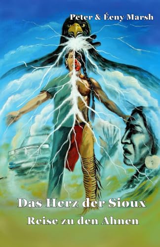 Das Herz der Sioux Reise zu den Ahnen: Reise zu den Ahnen von 5279874