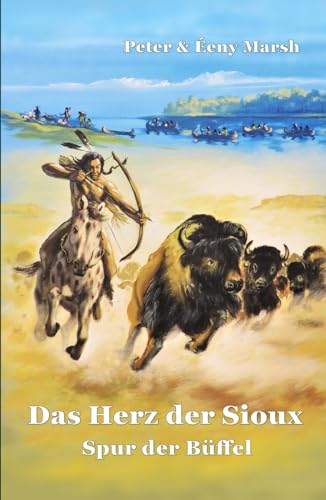 Das Herz der Sioux Spur der Büffel: Spur der Büffel