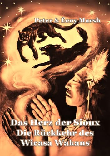 Das Herz der Sioux: Die Rückkehr des Wicasa Wakans