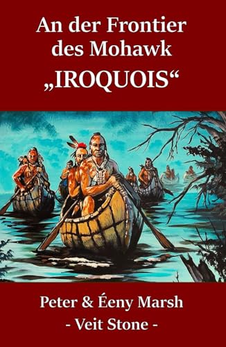 An der Frontier des Mohawk: "IROQUOIS" An der Frontier des Mohawk: "IROQUOIS" von Independently published