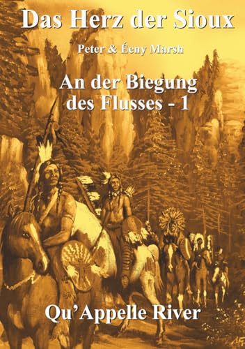 Das Herz der Sioux: An der Biegung des Flusses - 1 - Qu'Appelle River Das Herz der Sioux: An der Biegung des Flusses - 1 - Qu'Appelle River