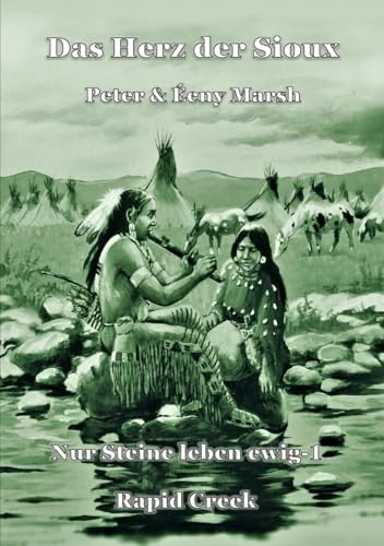 Das Herz der Sioux: Nur Steine leben ewig - 1 - Rapid Creek