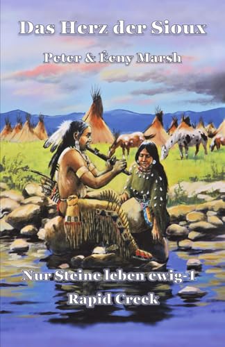 Das Herz der Sioux: Nur Steine leben ewig - 1 - Rapid Creek