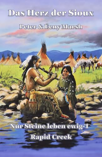 Das Herz der Sioux: Nur Steine leben ewig - 1 - Rapid Creek