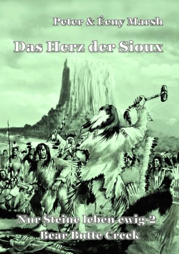 Das Herz der Sioux: Nur Steine leben ewig – 2 – Bear Butte Creek