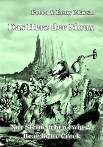 Das Herz der Sioux: Nur Steine leben ewig – 2 – Bear Butte Creek