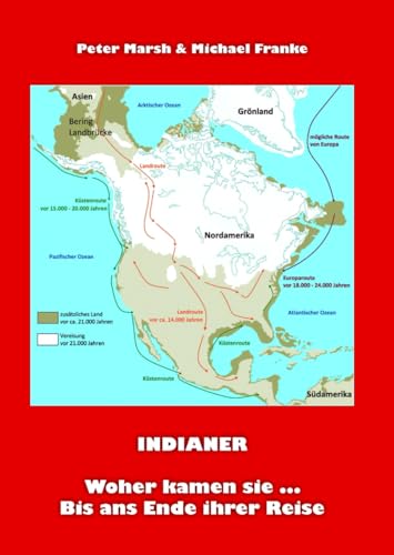 INDIANER: Woher kamen sie ... Bis ans Ende ihrer Reise INDIANER: Woher kamen sie ... Bis ans Ende ihrer Reise