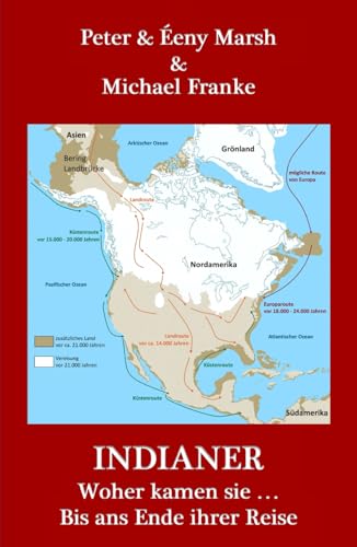 INDIANER: Woher kamen sie ... Bis ans Ende ihrer Reise INDIANER: Woher kamen sie ... Bis ans Ende ihrer Reise von Independently published