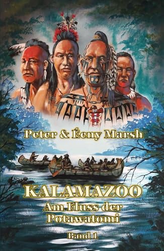 Kalamazoo: Am Fluss der Potawatomi I Kalamazoo: Am Fluss der Potawatomi I von Independently published