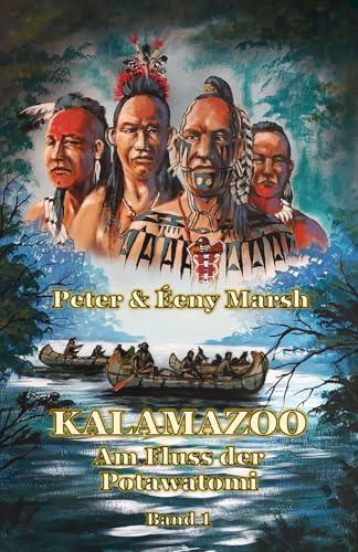 Kalamazoo: Am Fluss der Potawatomi I Kalamazoo: Am Fluss der Potawatomi I