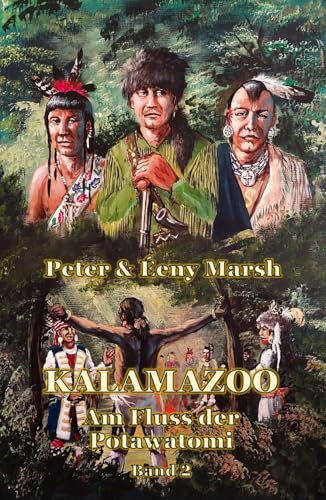 Kalamazoo: Am Fluss der Potawatomi II Kalamazoo: Am Fluss der Potawatomi II von Independently published
