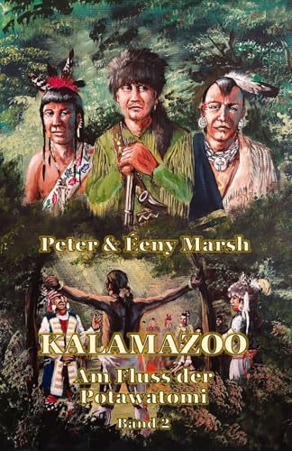 Kalamazoo: Am Fluss der Potawatomi II Kalamazoo: Am Fluss der Potawatomi II