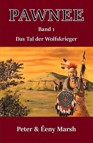 Pawnee - Das Tal der Wolfskrieger Pawnee - Das Tal der Wolfskrieger von Independently published