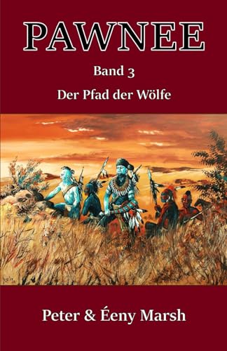 Pawnee III - Der Pfad der Wölfe: Band 3 Pawnee III - Der Pfad der Wölfe: Band 3 von Independently published