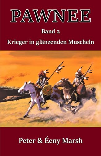 Pawnee - Krieger in glänzenden Muscheln: Band 2 Pawnee - Krieger in glänzenden Muscheln: Band 2 von Independently published