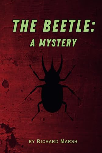 The Beetle: A Mystery - Remastered Original Classic The Beetle: A Mystery - Remastered Original Classic von Independently published