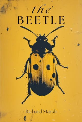 The Beetle: The Chilling 1897 Psychological Horror Classic The Beetle: The Chilling 1897 Psychological Horror Classic von Independently published