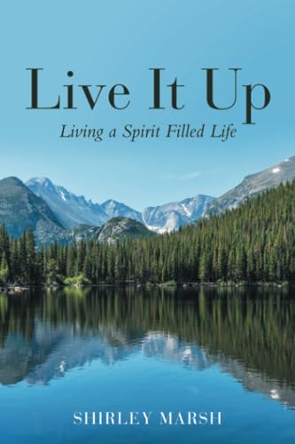 Live It Up: Living a Spirit Filled Life von WestBow Press