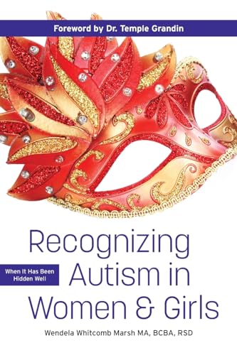 Recognizing Autism in Women & Girls: When It Has Been Hidden So Well von Future Horizons
