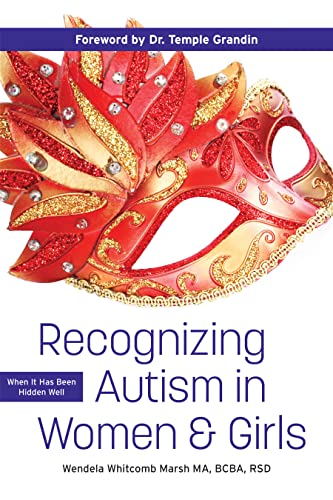 Recognizing Autism in Women & Girls: When It Has Been Hidden So Well
