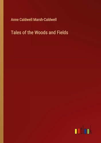 Tales of the Woods and Fields von Outlook Verlag