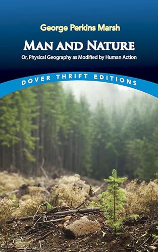 Man and Nature: Or, Physical Geography as Modified by Human Action (Dover Thrift Editions)