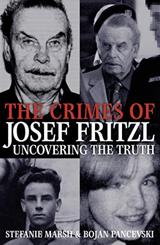 THE CRIMES OF JOSEF FRITZL: Uncovering the Truth