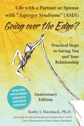 Life with a Partner or Spouse with Asperger Syndrome (ASD): Going over the Edge? Practical Steps to Saving You and Your Relationship ("ASPERGER ... refresh, and perhaps save your life), Band 1)