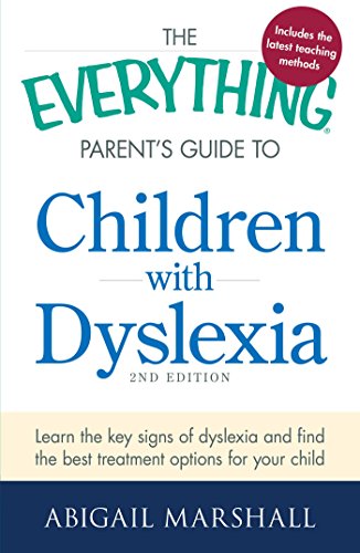 The Everything Parent's Guide to Children with Dyslexia: Learn the Key Signs of Dyslexia and Find the Best Treatment Options for Your Child von Everything