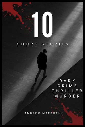 10 Short Stories: Dark Crime Thriller Murder von Independently published