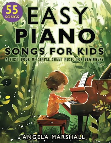 Easy Piano Songs for Kids: A First Book of Simple Sheet Music for Beginners
