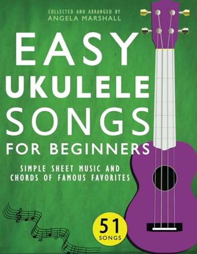 Easy Ukulele Songs for Beginners: Simple Sheet Music and Chords of Famous Favorites von Avanell Publishing, Inc