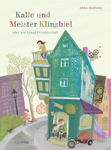 Kalle und Meister Klingbiel oder wie klingt Freundschaft von Tulipan Verlag