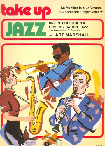 Take up Jazz: Eine Einführung in die Jazz-Improvisation. C-, B- und Es-Instrumente.