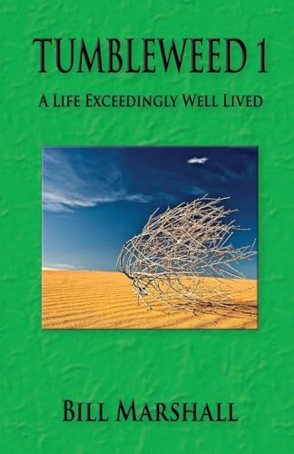 Tumbleweed 1: A Life Exceedingly Well Lived von Advantage Books