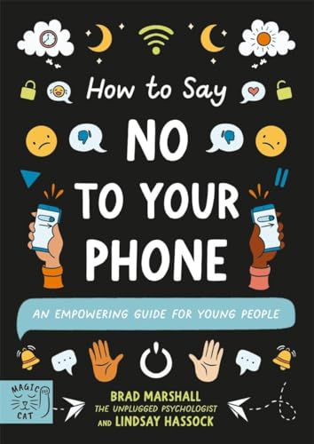 How to Say No to Your Phone: An Empowering Guide for Young People (10 Steps to Change) von Magic Cat Publishing