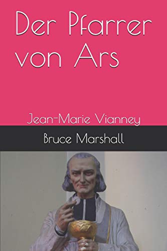 Der Pfarrer von Ars: Jean-Marie Vianney von Independently Published