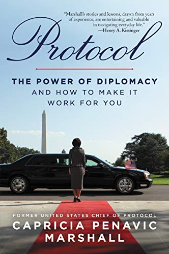 Protocol: The Power of Diplomacy and How to Make it Work for you. von Ecco Press