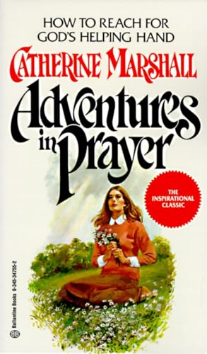 Adventures in Prayer: How to Reach for God's Helping Hand