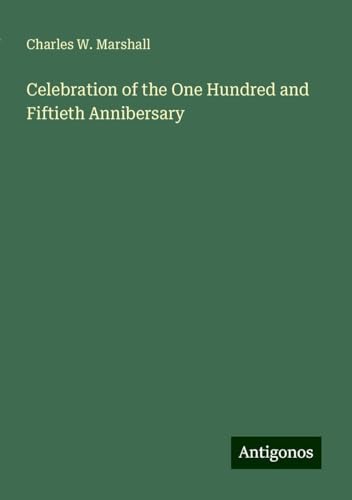 Celebration of the One Hundred and Fiftieth Annibersary von Antigonos Verlag