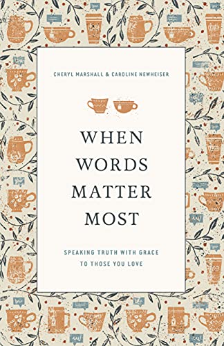 When Words Matter Most: Speaking Truth With Grace to Those You Love von Crossway Books