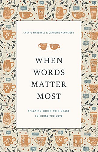 When Words Matter Most: Speaking Truth With Grace to Those You Love When Words Matter Most: Speaking Truth With Grace to Those You Love von Crossway Books