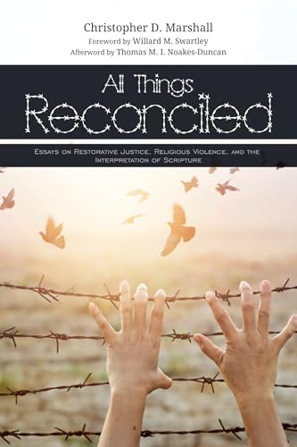 All Things Reconciled: Essays on Restorative Justice, Religious Violence, and the Interpretation of Scripture von Cascade Books