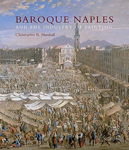 Baroque Naples and the Industry of Painting: The World in the Workbench von Yale University Press