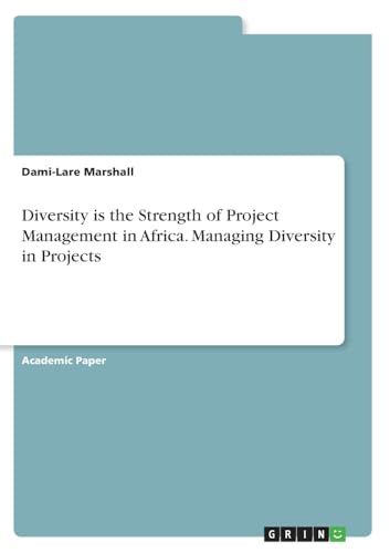 Diversity is the Strength of Project Management in Africa. Managing Diversity in Projects von GRIN Verlag