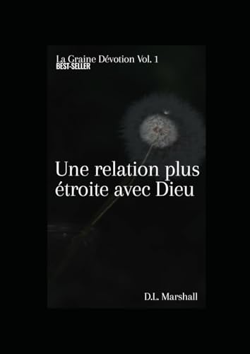 Une relation plus étroite avec Dieu: La Graine Dévotion von Independently published