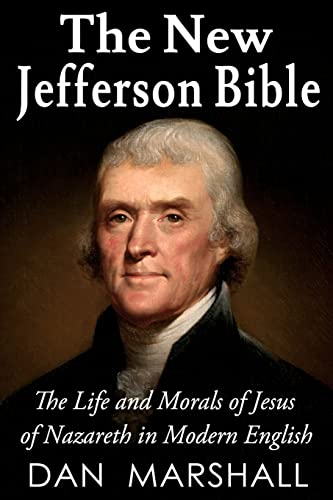 The New Jefferson Bible: The Life and Morals of Jesus of Nazareth in Modern English von Createspace Independent Publishing Platform