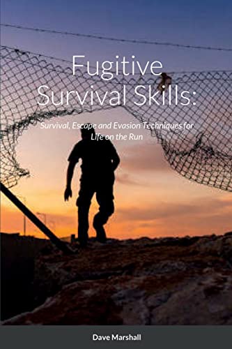 Fugitive Survival Skills: : Survival, Escape and Evasion Techniques for Life on the Run von Lulu