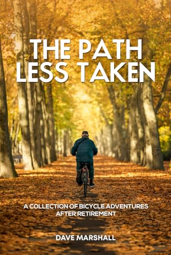 The Path Less Taken: A retired man’s bicycle journeys from 33,000 miles von Independently published