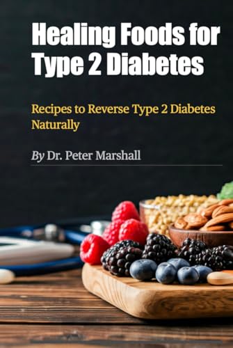Healing Foods for Type 2 Diabetes: Recipes to Reverse Type 2 Diabetes Naturally von Independently published